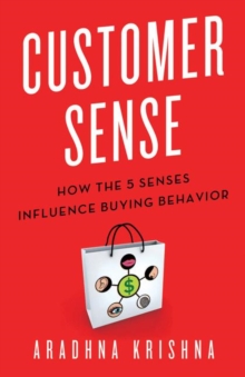 Image for Customer sense  : how the 5 senses influence buying behavior