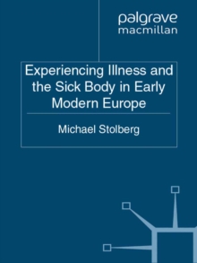 Image for Experiencing illness and the sick body in early modern Europe