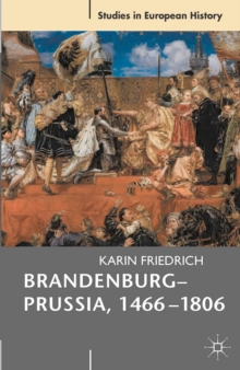 Image for Brandenburg-Prussia, 1466-1806: the rise of a composite state