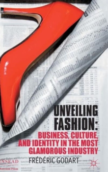 Image for Unveiling fashion  : business, culture, and identity in the most glamorous industry