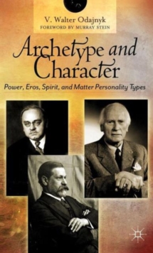 Image for Archetype and character  : power, Eros, spirit and matter personality types