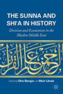 Image for The Sunna and Shi'a in history: division and ecumenism in the Muslim Middle East