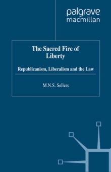 Image for The sacred fire of liberty: republicanism, liberalism and the law.