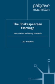 Image for The Shakespearean marriage: merry wives and heavy husbands