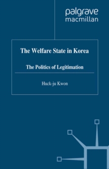 Image for The welfare state in Korea: the politics of legitimation.