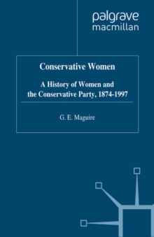Image for Conservative women: a history of women and the Conservative Party, 1874-1997