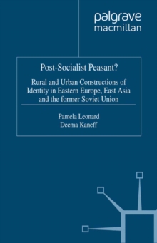 Image for Post-socialist peasant?: rural and urban constructions of identity in Eastern Europe East Africa and the former Soviet Union