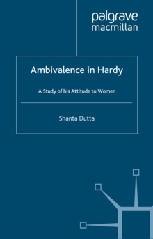 Image for Ambivalence in Hardy: a study of his attitude towards women.
