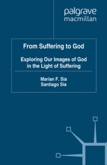 Image for From suffering to God: exploring our images of God in the light of suffering