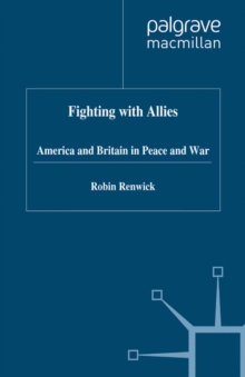 Image for Fighting with Allies: America and Britain in peace and war.