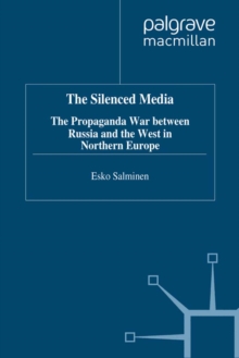 Image for The silenced media: the propaganda war between Russia and the west in Northern Europe