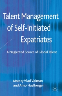 Image for Talent management of self-initiated expatriates: a neglected source of global talent