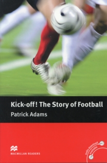 Image for Macmillan Readers Kick Off! The Story of Football Pre Intermediate Without CD Reader
