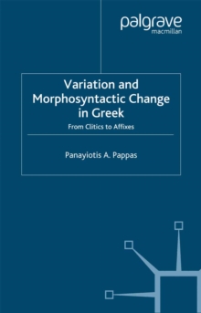 Image for Variation and morphosyntactic change in Greek: from clitics to affixes