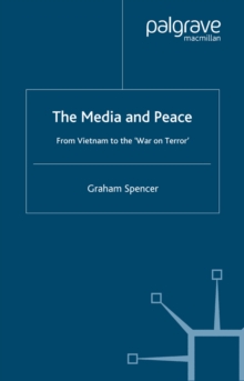 Image for The media and peace: from Vietnam to the 'War on Terror'