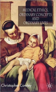 Image for Medical ethics, ordinary concepts and ordinary lives