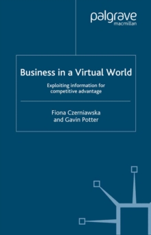 Image for Business in a virtual world: exploiting information for competitive advantage