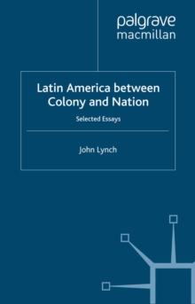 Image for Latin America Between Colony and Nation: Selected Essays