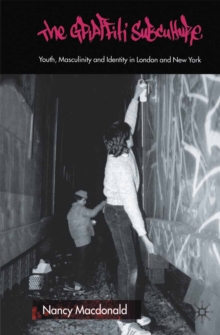 Image for The Graffiti Subculture: Youth, Masculinity and Identity in London and New York