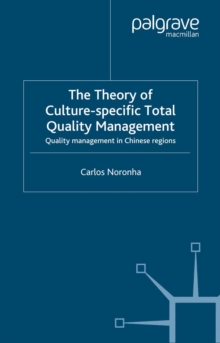 Image for The theory of culture-specific total quality management: quality management in Chinese regions