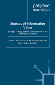 Image for Sources of information value: strategic framing and the transformation of the information industries