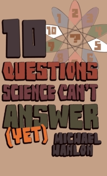 Image for 10 questions science can't answer (yet)  : a guide to the scientific wilderness