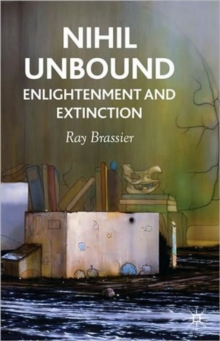 Nihil Unbound: Enlightenment and Extinction