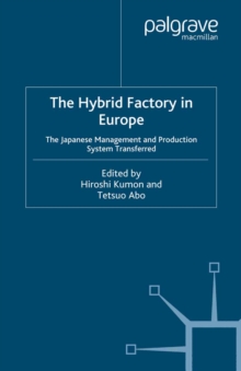 Image for The hybrid factory in Europe: the Japanese management and production system transferred