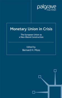 Image for Monetary union in crisis: the European Union as a neo-liberal construction