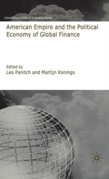 American Empire and the Political Economy of Global Finance