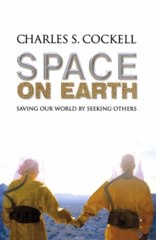 Image for Space on Earth: Saving Our World by Seeking Others
