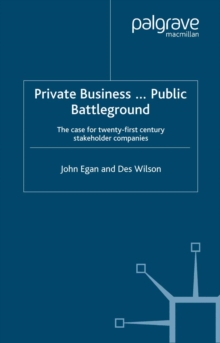 Image for Private Business, Public Battleground: The Case for Twenty-first Century Stakeholder Companies