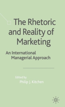 Image for The rhetoric and reality of marketing: an international managerial approach