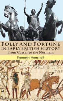 Image for Folly and Fortune in Early British History