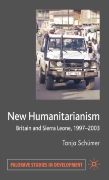 Image for New Humanitarianism: Britain and Sierra Leone, 1997-2003