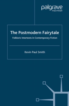 Image for The postmodern fairytale: folkloric intertexts in contemporary fiction