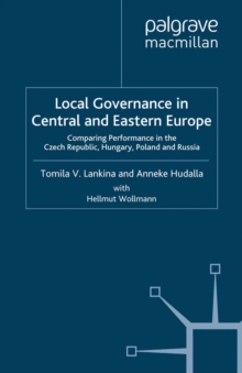 Image for Local governance in Central and Eastern Europe: comparing performance in the Czech Republic, Hungary, Poland and Russia