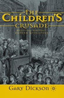 Image for The Children's Crusade: medieval history, modern mythistory