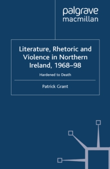 Image for Rhetoric and Violence in Northern Ireland, 1968-98: Hardened to Death