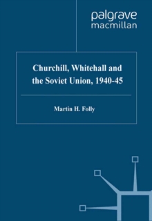 Image for Churchill, Whitehall and the Soviet Union, 1940-45