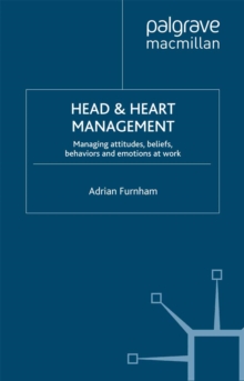 Image for Head & heart management: managing attitudes, beliefs, behaviors and emotions at work