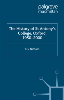 Image for The history of St Antony's College, Oxford, 1950-2000