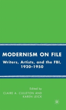 Image for Modernism on file  : writers, artists, and the FBI, 1920-1950