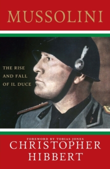 Image for Mussolini  : the rise and fall of Il Duce