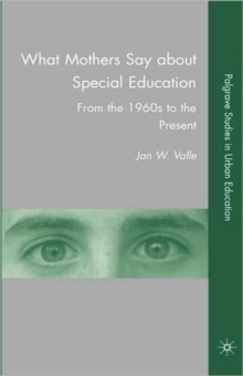 Image for What mothers say about special education  : from the 1960s to the present