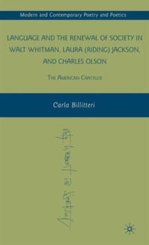 Language and the Renewal of Society in Walt Whitman, Laura (Riding) Jackson, and Charles Olson