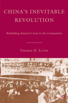 Image for China's inevitable revolution: rethinking America's loss to the Communists