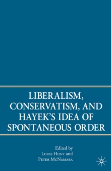Image for Liberalism, conservatism, and Hayek's idea of spontaneous order