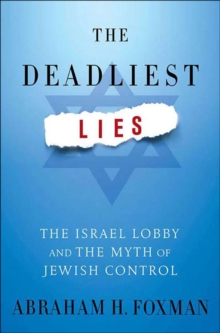 Image for The deadliest lies: the Israel lobby and the myth of Jewish control