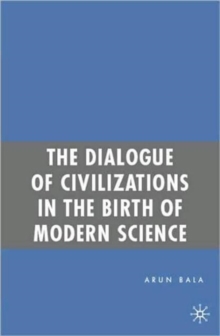 Dialogue of Civilizations in the Birth of Modern Science